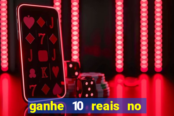 ganhe 10 reais no cadastro bet